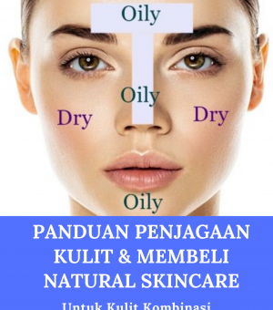 PANDUAN PENJAGAAN KULIT KOMBINASI & MEMBELI NATURAL SKINCARE